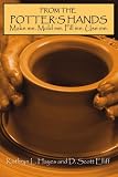 From the Potter's Hands: Make me, mold me, fill me, use me