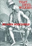 THAT DEVIL WILKES!