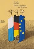 Produkt-Bild: Bavaria - Germania - Europa. Geschichte auf Bayerisch: Katalogbuch zur Bayerischen Landesausstellung 2000