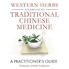 Western Herbs according to Traditional Chinese Medicine: A Practitioner's Guide by Thomas Avery Garran