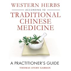Western Herbs According to Traditional Chinese Medicine: A Practitioner's Guide