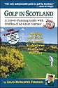 Golf in Scotland: A Travel-Planning Guide with Profiles of 68 Great Courses
