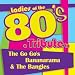 Ladies Of The 80s: A Tribute To The Go Go's, Bananarama And The Bangles