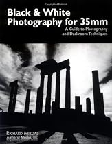 Black & White Photography for 35mm: A Guide to Photography and Darkroom Techniques