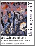 Thriving on a Riff: Jazz and Blues Influences in African American Literature and Film