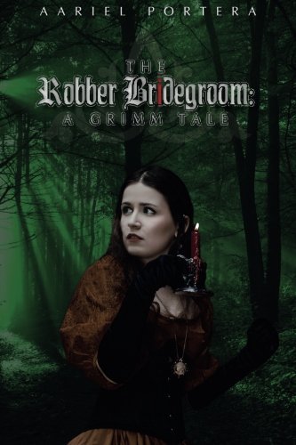 The Robber Bridegroom: A Grimm Tale