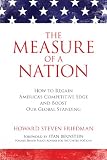 The Measure of a Nation: How to Regain America's Competitive Edge and Boost Our Global Standing
