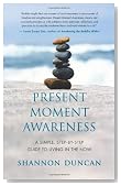 Present Moment Awareness: A Simple, Step-by-Step Guide to Living in the Now