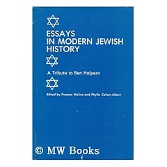 Essays in Modern Jewish History : a Tribute to Ben Halpern / Edited by Frances Malino and Phyllis Cohen Albert