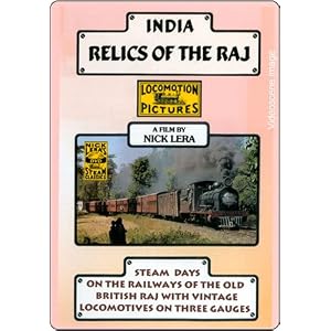 Relics Of The Raj: (Vintage British Steam in India) Railway