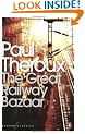 The Great Railway Bazaar: By Train Through Asia (Penguin Modern Classics)