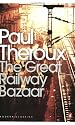 The Great Railway Bazaar: By Train Through Asia (Penguin Modern Classics)