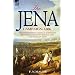 The Jena Campaign: 1806-The Twin Battles of Jena & Auerstadt Between Napoleon's French and the Prussian Army