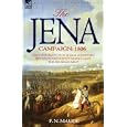 The Jena Campaign: 1806-The Twin Battles of Jena & Auerstadt Between Napoleon's French and the Prussian Army