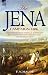The Jena Campaign: 1806-The Twin Battles of Jena & Auerstadt Between Napoleon's French and the Prussian Army