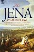 The Jena Campaign: 1806-The Twin Battles of Jena & Auerstadt Between Napoleon's French and the Prussian Army