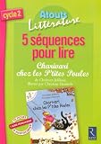 5 Séquences pour lire Cycle 2 : Charivari chez les P\'tite Poules