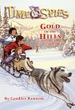 Gold in the Hills: A Tale of the Klondike Gold Rush (Time Spies)