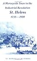 A Merseyside Town in the Industrial Revolution: St. Helens, 1750-1900