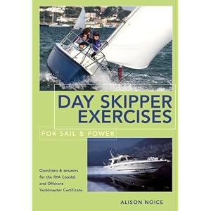 Day Skipper Exercises for Sail and Power by Alison Noice