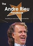 The Andre Rieu Handbook - Everything you need to know about Andre Rieu