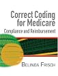 Correct Coding for Medicare, Compliance, and Reimbursement