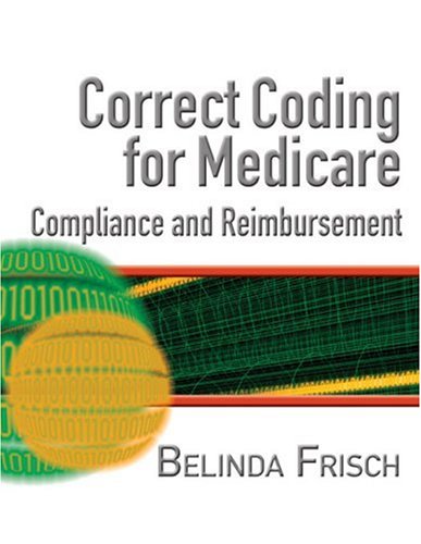 Correct Coding for Medicare, Compliance, and Reimbursement