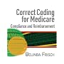 Correct Coding for Medicare, Compliance, and Reimbursement