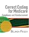 Correct Coding for Medicare, Compliance, and Reimbursement