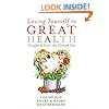 Loving Yourself to Great Health: Thoughts & Food--The Ultimate Diet