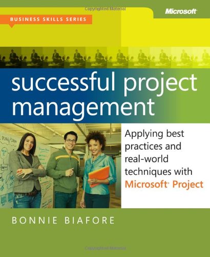 Successful Project Management: Applying Best Practices and Real-World Techniques with Microsoft Project 0735649804 pdf