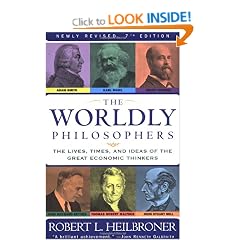The Worldly Philosophers: The Lives, Times And Ideas Of The Great Economic Thinkers