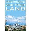 Americans and Their Land (The House Built on Abundance) (Hardcover)