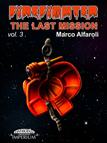 Firefighter the last mission (fantascienza) (Italian Edition)