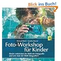 Foto-Workshop f�r Kinder: Kinder entdecken die Welt der Fotografie und wie man die Welt fotografiert