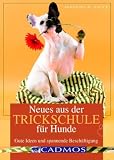 Neues aus der Trickschule f&uuml;r Hunde: Gute Ideen und spannende Besch&auml;ftigung - Manuela Zaitz