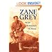 Zane Grey: His Life, His Adventures, His Women