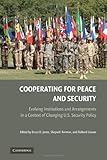 Cooperating for peace and security : evolving institutions and arrangements in a context of changing U.S. security policy