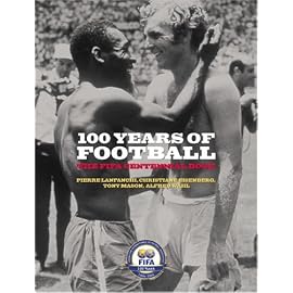100 Years Of Football: The FIFA Centennial Book (Fifa Centennial)
