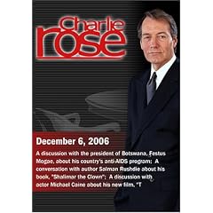 Charlie Rose with Festus Mogae; Salman Rushdie; Michael Caine (December 6, 2006)