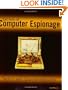 Secrets of Computer Espionage: Tactics and Countermeasures