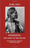 Winnetou, the chief of the Apache : a modern unabridged English translation of the full Winnetou trilogy in one book