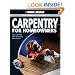 The Complete Guide to Carpentry for Homeowners: Basic Carpentry Skills and Everyday Home Repairs (Black & Decker Complete Guide) 2nd Edition: Basic Carpentry ... (Black & Decker Complete Guide To...)