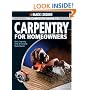 The Complete Guide to Carpentry for Homeowners: Basic Carpentry Skills and Everyday Home Repairs (Black & Decker Complete Guide) 2nd Edition: Basic Carpentry ... (Black & Decker Complete Guide To...)