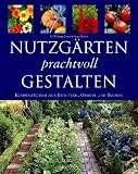 Produkt-Bild: Nutzg&auml;rten prachtvoll gestalten. Kombinationen aus Kr&auml;utern, Gem&uuml;se und Blumen