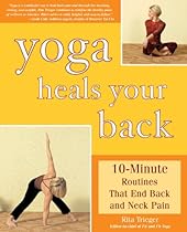 Yoga Heals Your Back: 10-Minute Routines that End Back and Neck Pain