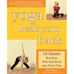 Yoga Heals Your Back: 10-Minute Routines that End Back and Neck Pain