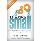 The New Small: How a New Breed of Small Businesses Is Harnessing the Power of Emerging Technologiesby Phil Simon