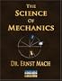 The Science Of Mechanics - A Critical And Historical Account Of Its Development
