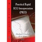 Practical Rapid ECG Interpretation (PREI) (Cardiology Research and Clinical Developments) by Abraham G. Kocheril and Ali A. Sovari